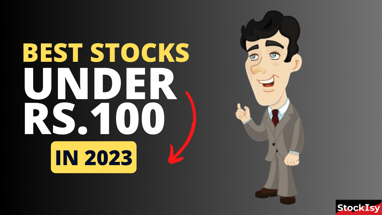 Best Stocks Under 100 rs in 2023 StockIsy