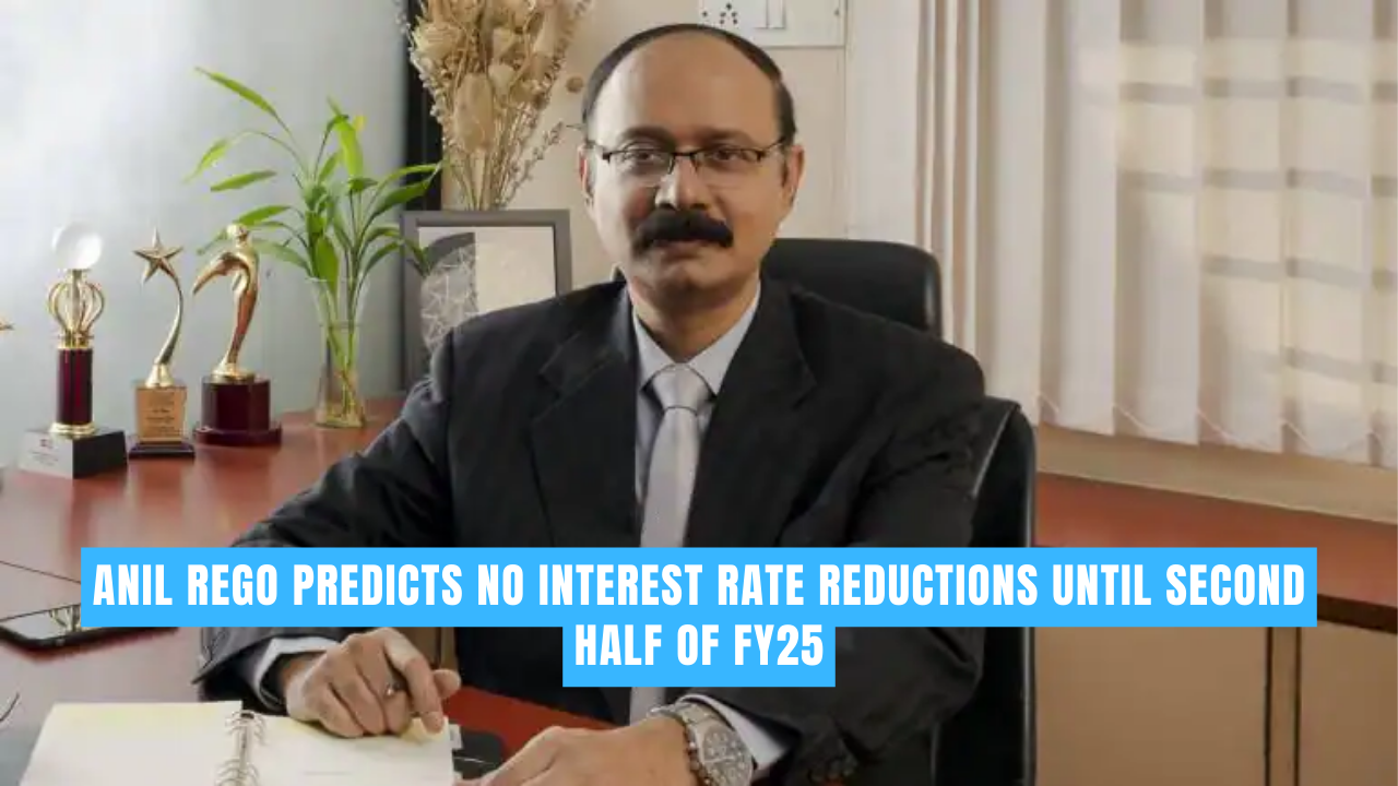 Anil Rego Predicts No Interest Rate Reductions Until Second Half of FY25