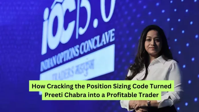 How Cracking the Position Sizing Code Turned Preeti Chabra into a Profitable Trader