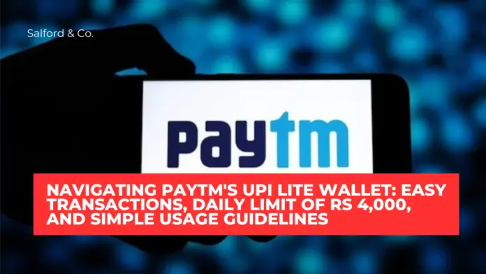 Navigating Paytm's UPI Lite Wallet: Easy Transactions, Daily Limit of Rs 4,000, and Simple Usage Guidelines