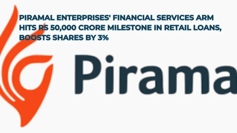Piramal Enterprises' Financial Services Arm Hits Rs 50,000 Crore Milestone in Retail Loans, Boosts Shares by 3%