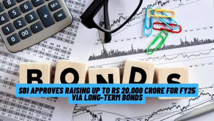 SBI Approves Raising Up to Rs 20,000 Crore for FY25 via Long-Term Bonds