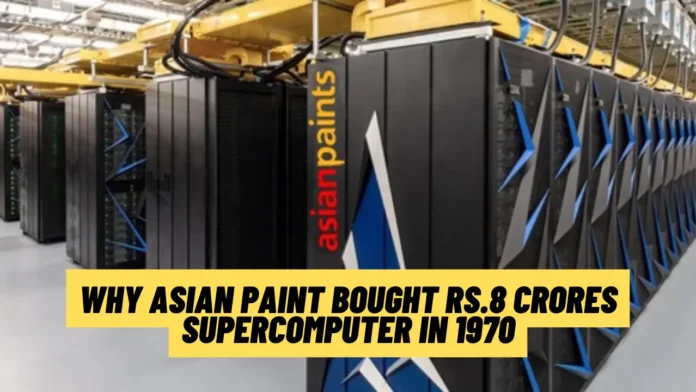 Why Asian paint bought Rs.8 crores supercomputer in 1970