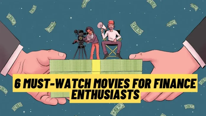 6 Must-Watch Movies for Finance Enthusiasts