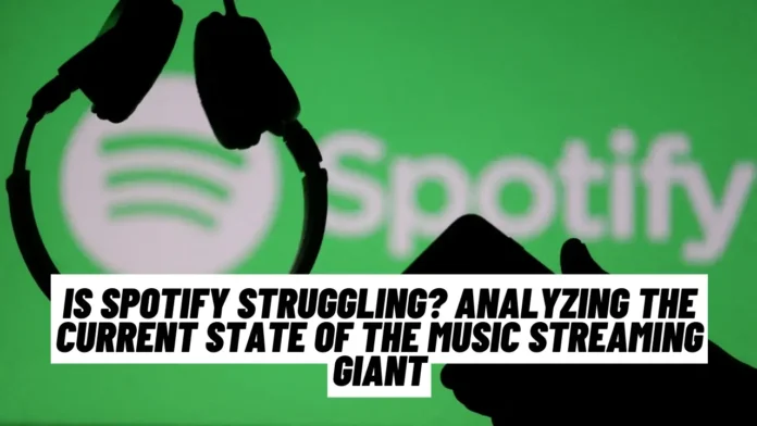 Is Spotify Struggling?