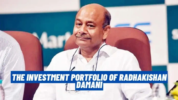 The Investment Portfolio of Radhakishan Damani