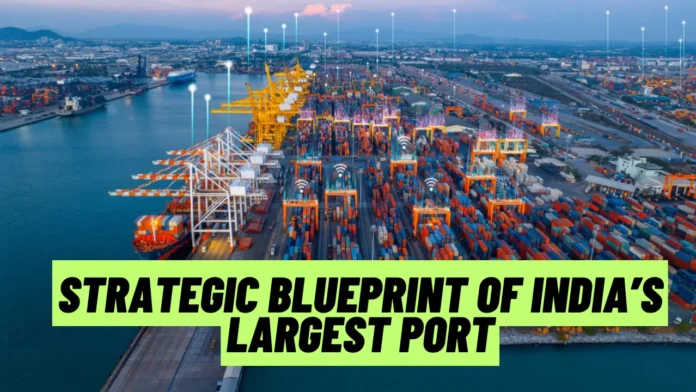 Strategic Blueprint of India’s Largest Port